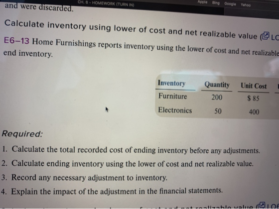 CH. 6 - HOMEWORK (TURN IN) Apple Bing Google and were discarded. Yahoo Calculate inventory using lower of cost and net realiz