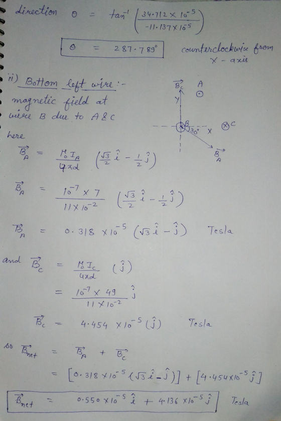 direction o = tann 134-712 x 10-5. ( - 11:137X165 0 = 287-789° I counterclockwise from x -axis Be a • ii) Bottom left wire :-