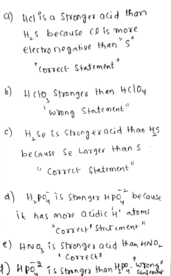 a) Hel is a stronger acid than His because ce is more electronegative thans correct Statement b) Hilo stronger than Alloy w