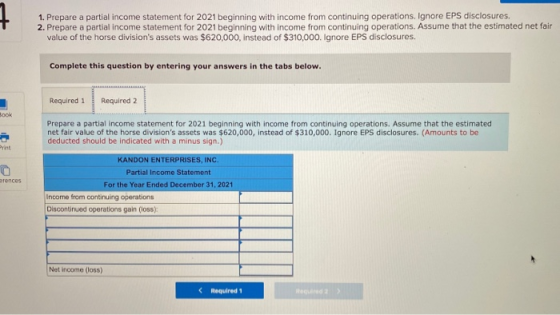 1. Prepare a partial income statement for 2021 beginning with income from continuing operations. Ignore EPS disclosures. 2. P