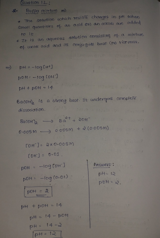 Question 12: Buffer mixture ) The soution which resisto changes in pH when Small quantities of an acid or an alkali are added