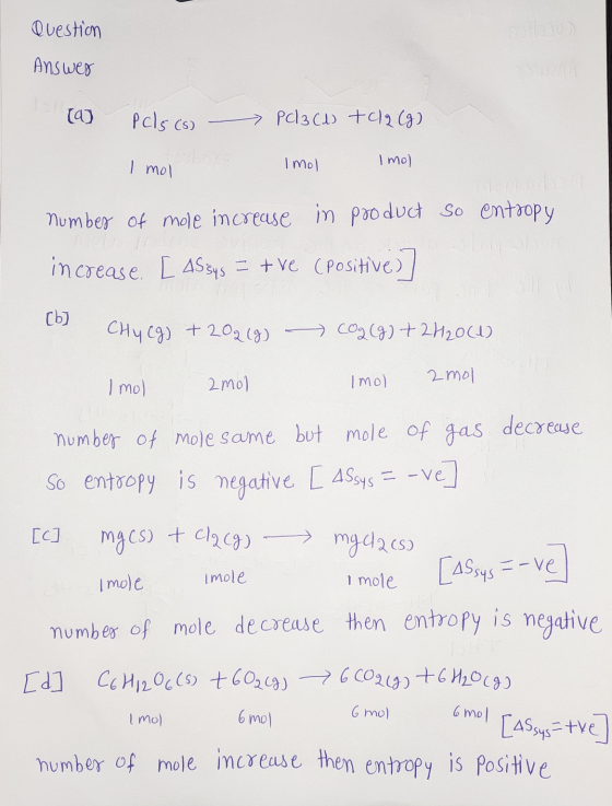 Question Answer (a) Pels (s) > Pcl3c1) tcla (g) I mol Imol Imol number of mole increase in product so entropy increase. [ AS