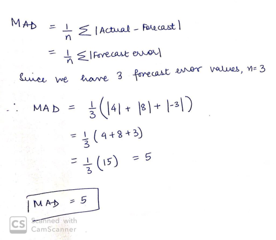 하아 MAD = 1 E Actual - Forecast = 1 El forecast error Suice we have 3 forecast error values, n= 3 MAD = {(141+ 181+1-31) = {(4
