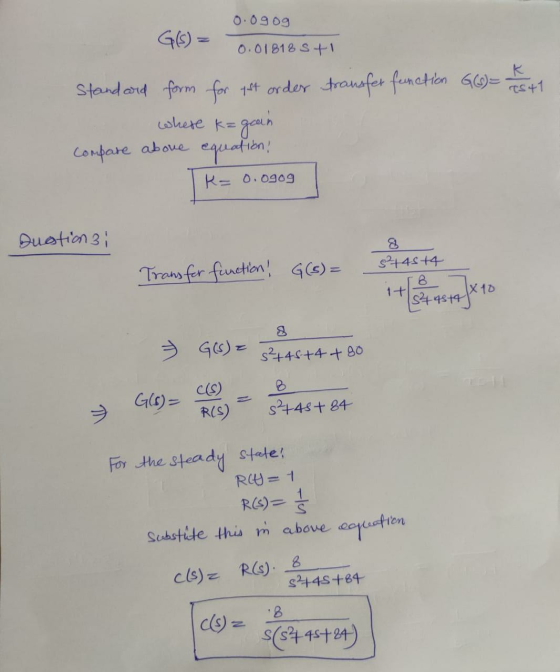 0.0909 G(S) = 0.01818 S + Standard form for 1st order transfer function GGG) = 7 st1 = grain compare above equation! whese k=