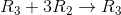 R_{3}+3R_{2}\rightarrow R_{3}