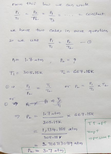 from law P this P P2 we can write . - constant T T we have two cases in oure question so we uxe i = P2 - 0 TIT P= 1.7 atm Pa