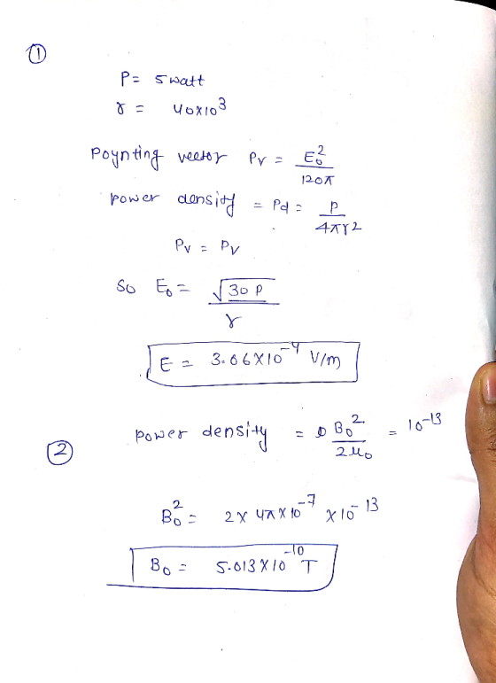 P=5watt ro Vox103 poynting veesor Pr = 8 power dansity = Pe : ROT for 4582 Pr = DV PV S6 E = (зе в TE = 3.66X10 Vim 10-13 po