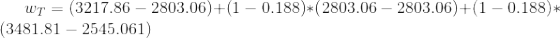 w_{T}=\left ( 3217.86-2803.06 \right )+\left ( 1-0.188 \right )*\left ( 2803.06-2803.06 \right )+\left ( 1-0.188 \right )*\left ( 3481.81-2545.061 \right )