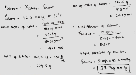 P Solution = X Sowent PSOLVENT Psolwent = 42.2 mm Hg AT 35°C No. of moles of WATER = 224.5 g 18g moet = 12.472 more mass of U