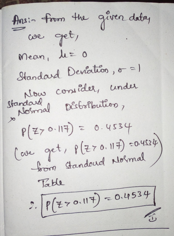 Ansin from the given data, we get, 2 7 Mean, hio Standard Denation, & al now consider under standard Normal Distribution, P(7