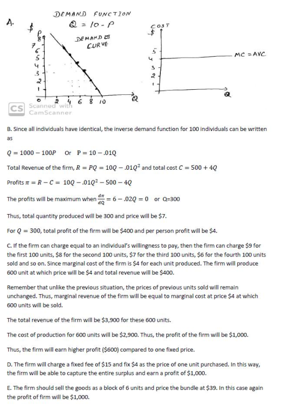 DEMAND FUNCTION Q = 10-P COST 200 DEMANDU CURVE -MC - AVC 3 . 6 8 10 o 4 Scanned with CamScanner B. Since all individuals hav