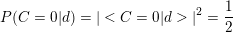 \small P(C=0|d)=|<C=0|d>|^{2}=\frac{1}{2}