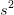 s^2