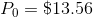 P_0 = \$ 13.56