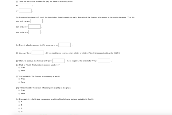 () There are two critical numbers for f(x); list these in increasing order: VE WE (9) The critical numbers in (1) break the d