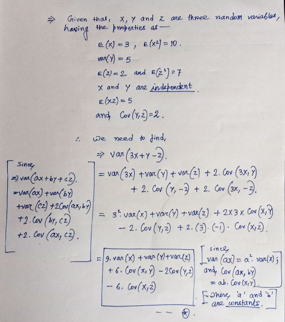 Given that, X, Y and Z are three nandom variables, having the properties as - E (x) = 3, E(x4) = 10. var(y) = 5 E(2) = 2 and