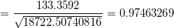 \small =\frac{133.3592}{\sqrt{ 18722.50740816 }}=0.97463269