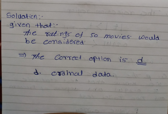 Soluakion given thot satings of so mavies would be considesed d ordinal data.