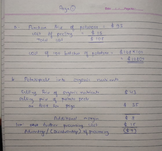 Page 1 Date: Page No.: a. = $93 Purchar ast of Total cost Price of peeling potatoes = $15 of peeling & 108 cost of 100 batche