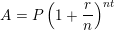 \small A=P\left ( 1+\frac{r}{n} \right )^{nt}