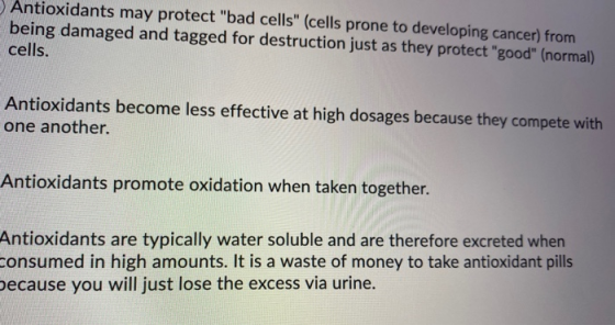 Antioxidants may protect bad cells (cells prone to developing cancer) from being damaged and tagged for destruction just as
