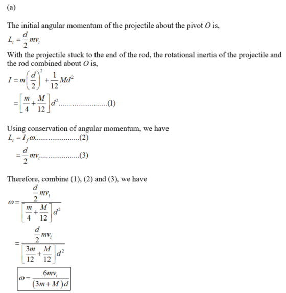The initial angular momentum of the projectile about the pivot O is, With the projectile stuck to the end of the rod, the rot