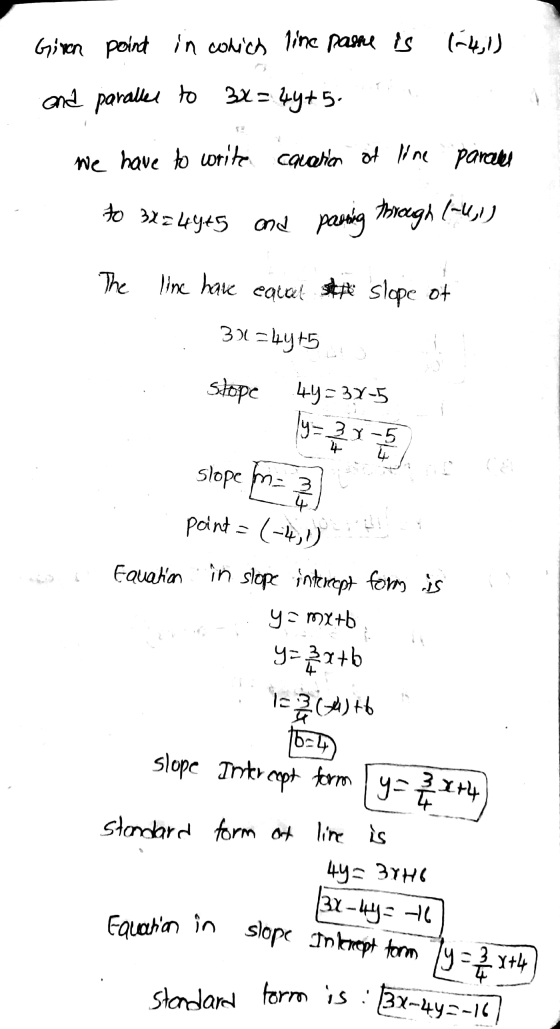 Standard form is : 34-473-16) Given point in which line pashe is and parallel to 32= 44+5. We have to write caration of line