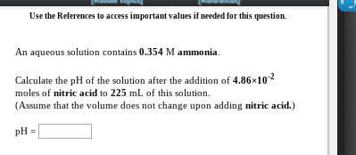 Use the References to access important values if needed for this question An aqueous solution contains 0.354 M ammonia Calcul