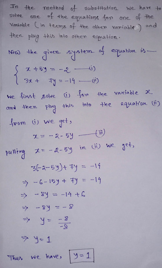 In the solve and method of substitution we have to one of the equations for one of the Variable (in terms of the other variab