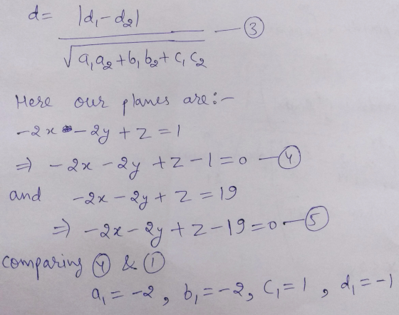 de Id-dal - ③ Ja, agt6, bet, ca Mere our planes are: - - 2x - 2y+z=1 - 2x - 2y + 2-1=0 - and 2x - 2y + 2=19 →-2x-Qy +2-1950-