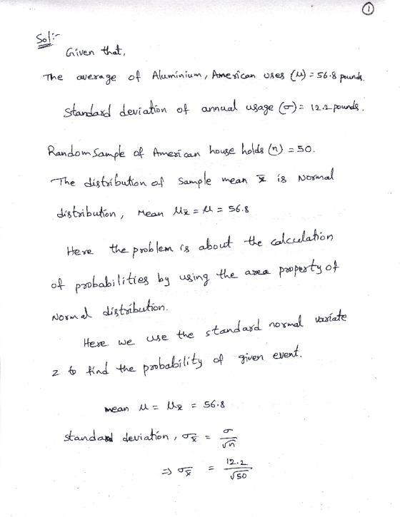 Soli Given that, The average of Aluminium, American uses (M) = 56.8 pounds. Standard deviation of annual usage (~) = 12.2 pou