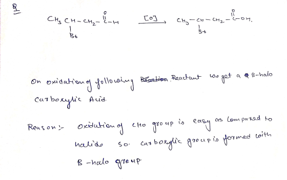 oll CH₃ CH-CH₂-C-H co -CH-CH2-C-on. Bo Bo on oxidation of following position. Reactant cao get a & B-halo carboxylic Acid Rea