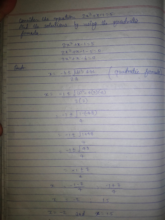 Consider the equation equation 2x² +X-125 find the solutions by formaila. using the quadratic 202 +X-1-5 2x² +2-1-5-0 20?tn-6