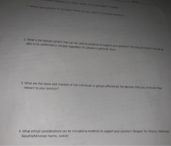 Judent Handout 3.3-Facts, Values, and Stakeholders it needed 1. What is your position on this issue? Write out your claim in