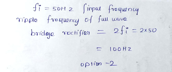 fi = 501 2 Sinput froquency nipple frequency of full wave bridge poctifier = 2fi = 2x50 - 100H2 option -2