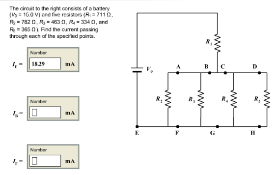 The circuit to the right consists of a battery (Vo 15.0 V) and five resistors (R1 110 R2 7820, R3 4630, R4 334 m, and Rs 3650). Find the current passing through each of the specified points Number 18.29 mA Number mA Number mA V