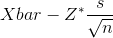 X bar - Z^{*}\frac{s}{\sqrt{n}}