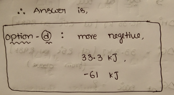 .. Answer is, loption 18P3/ @ es more negetive, 33.3 kJ -61 kJ speto