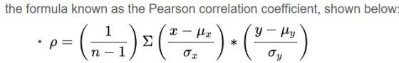 the formula known as the Pearson correlation coefficient, shown below: р = (–a)(*_*)()