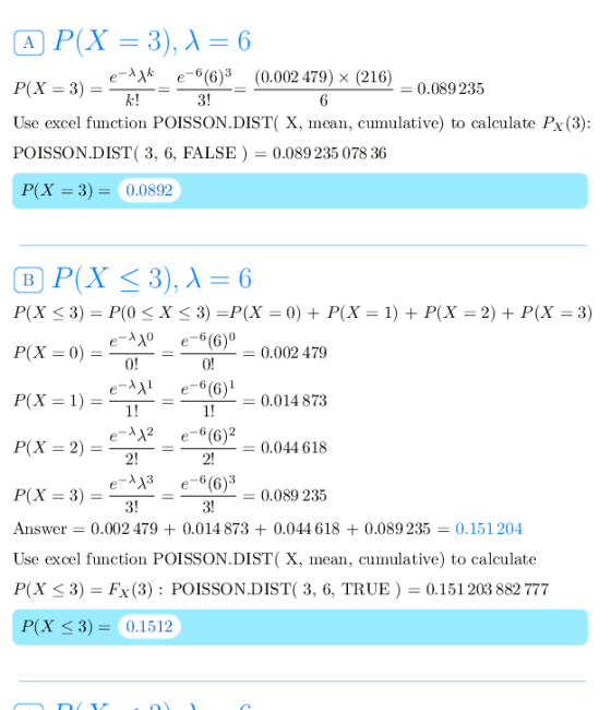 e_λλκ e-6(6)3 (0.002 479) × (216) P(X = 3) =--31 Use excel function POISSON.DIST( X, mean, cumulative) to calculate Px(3): PO