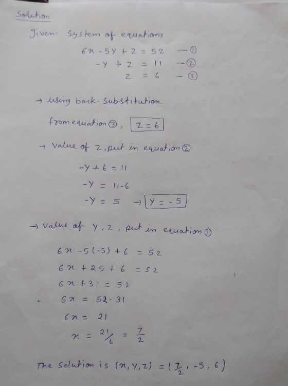 Solution given system of equations 6N-5y + 2 = 52 - Y + 2 = 11 2 = 6 2 3 using back. substitution. from equation ③ Z=6 y valu