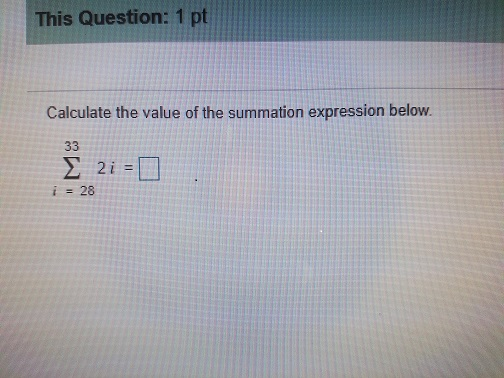 This Question: 1 pt Calculate the value of the summation expression below. i28
