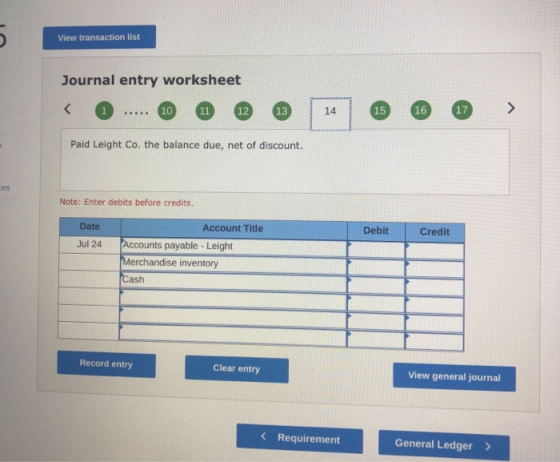 5. View transaction list Journal entry worksheet < 1 10 11 12 13 14 15 16 17 > .... Paid Leight Co, the balance due, net of d