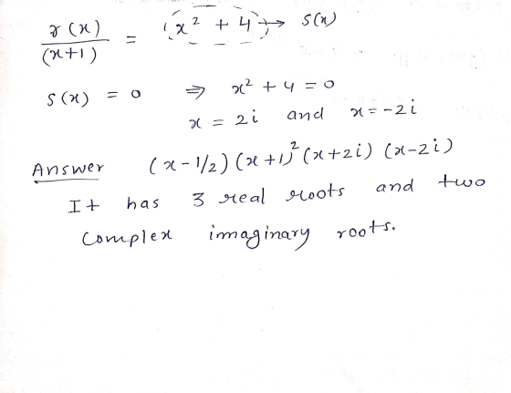 2 s(n) 1x +4+ + J (2) (+1) 22 + 4 = 0 0 S(x) = and x=-zi zi 20 = z Answer and two It has (22-1/2) (H+1} (x+2i) (0-21) 3 real