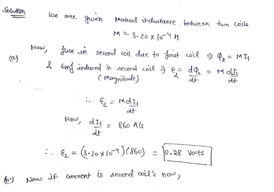 Solution We are gwen Mutual inductance between two cocke M = 3.20 x 10-411 Now, Lux in second coll due to first wil & P = MI