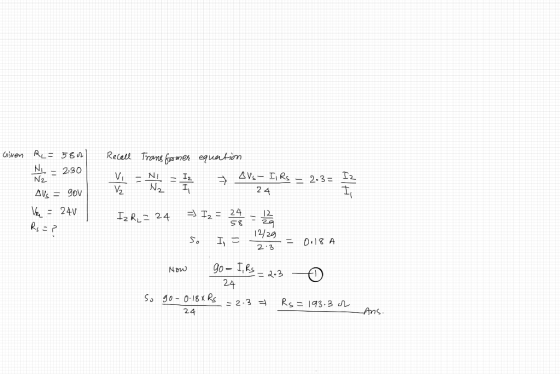 Coiven RL = 5800 No - 2:30 Recall Transformer equation AVS- IRS - 2.3= 24 AVS = gov Vr = 24v Rs =P = VAI R3 = 2.33 = I2 = 24