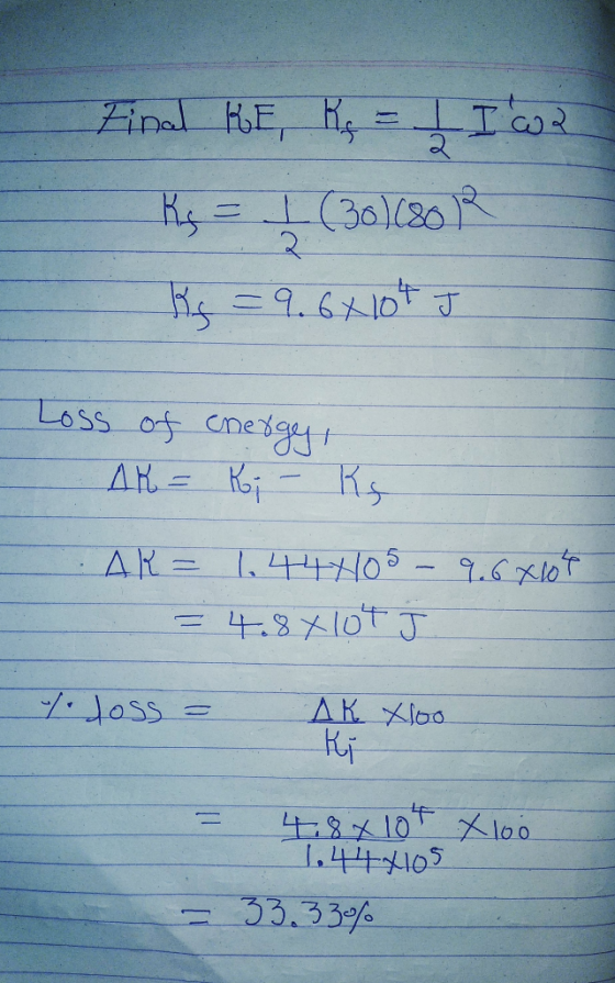 Final RE, Kg = 1 I wa Ks = Į (3010801 Ks = 9.64104 T Loss of cnergy, AK = Ki - Ks. AR= 1.444105 - 9.6 4104 = 4.8x10t J. 4. do