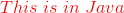 \color{red}This\;is\;in\;Java