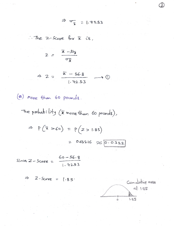 > = 1.7253 :. The a-score for ř is, 2 = e-lz = -> 2= - 56.8 -0 1.7253 (a) More than 60 pounds. The poobability (& more than 6
