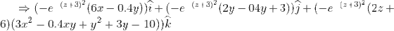 \Rightarrow (-e^{-(z + 3)^2}(6x - 0.4y))\widehat{i} + (-e^{-(z + 3)^2}(2y - 04y + 3))\widehat{j} + (-e^{-(z + 3)^2}(2z + 6)(3x^2 - 0.4xy + y^2 + 3y - 10))\widehat{k}